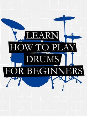 cover image of Learn How to Play Drums For Beginners